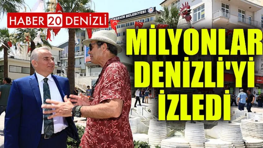Milyonlar Denizli'yi izledi