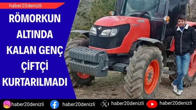Römorkun altında kalan genç çiftçi kurtarılmadı