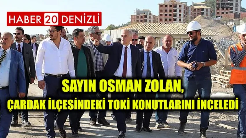 Sayın Osman Zolan , Çardak İlçesindeki Toki Konutlarını İnceledi