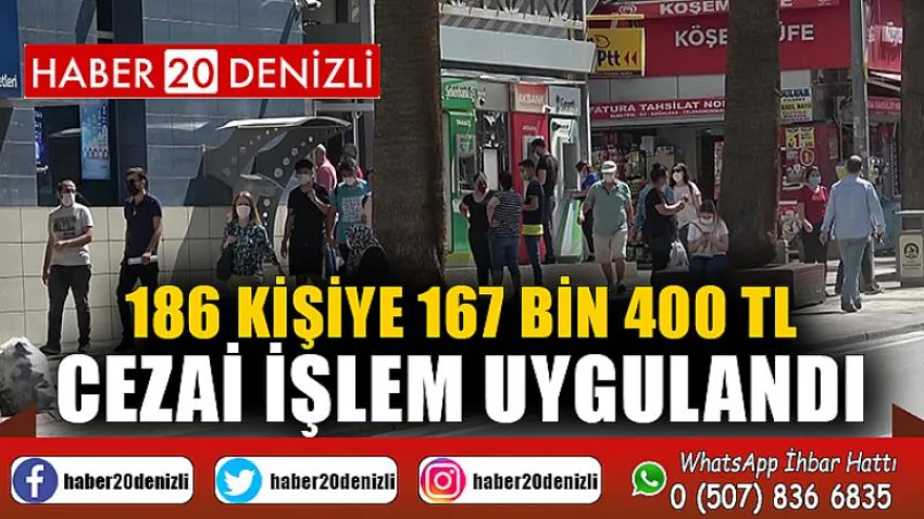186 kişiye 167 bin 400 TL cezai işlem uygulandı