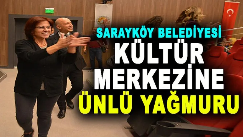 Sarayköy Belediyesi Kültür Merkezi'ne Ünlü Yağmuru