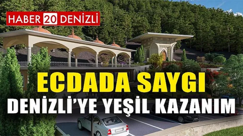 Ecdada Saygı, Denizli’ye Yeşil Kazanım