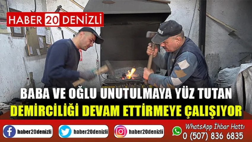 Baba ve oğlu unutulmaya yüz tutan demirciliği devam ettirmeye çalışıyor