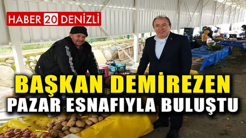 Başkan Demirezen Pazar Esnafıyla Buluştu