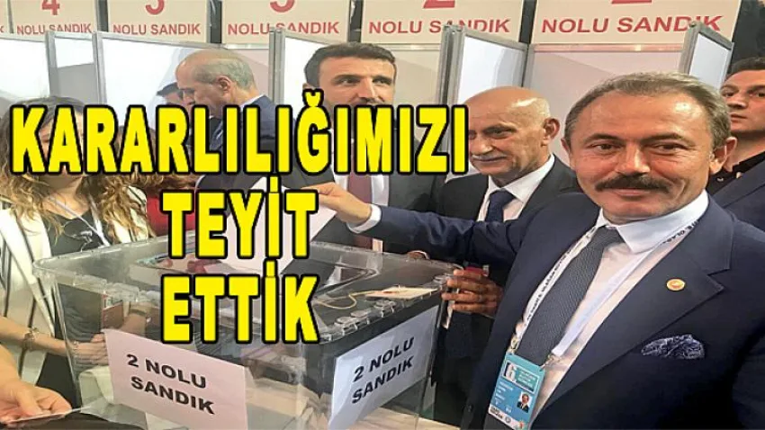 Kararlılığımızı Teyit Ettik!