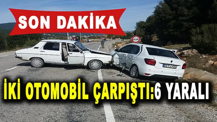 İki Otomobil Çarpıştı: 6 Yaralı