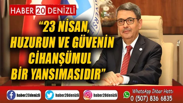 23 Nisan, Huzurun ve Güvenin Cihanşümul Bir Yansımasıdır